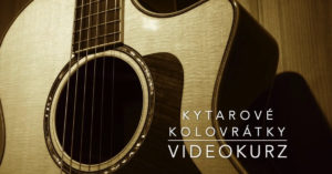 Kytarové kolovrátky – vybrnkávání na kytaru