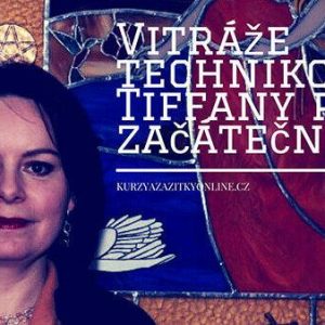 Vitráže technikou Tiffany pro začátečníky